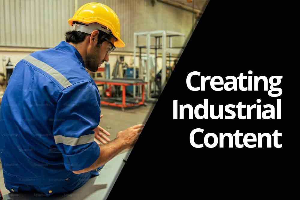 Creating Industrial Content that Resonates with Engineers and Industrial Professionals