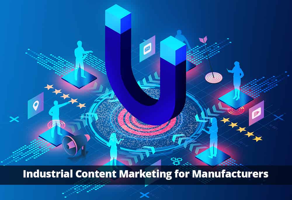 Leveraging Industrial Content Marketing for Manufacturers—a Key Strategy for Lead Generation