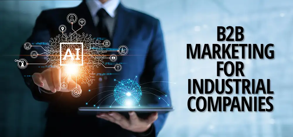 Enhancing B2B Marketing for Industrial Companies with AI Strategies