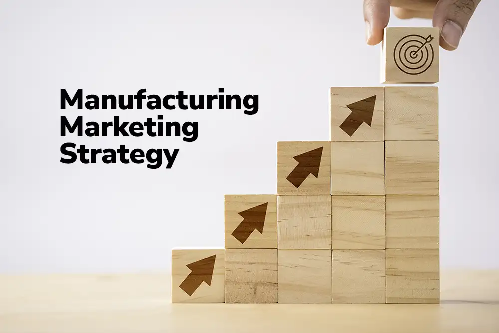 Why Your Manufacturing Marketing Strategy Falls Short—Even If You’re Implementing All the Popular Marketing Tactics