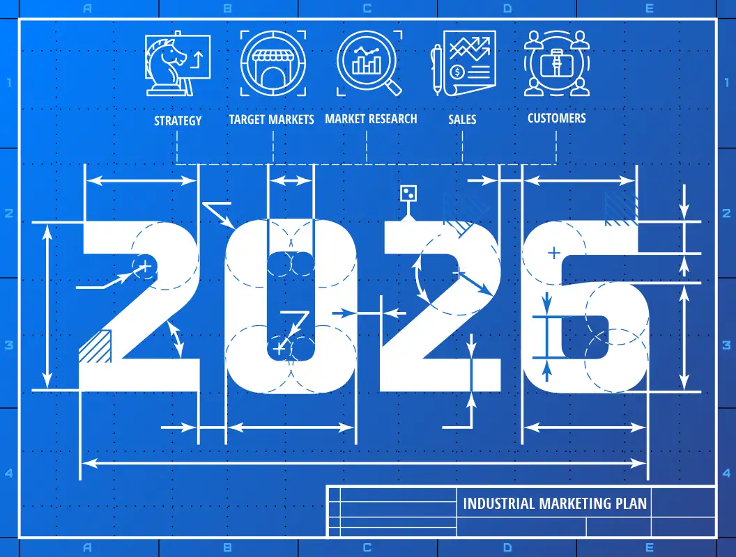 Your 2026 Industrial Marketing Plan Starts Now—How to Finish 2025 Strong and Set Up for Growth